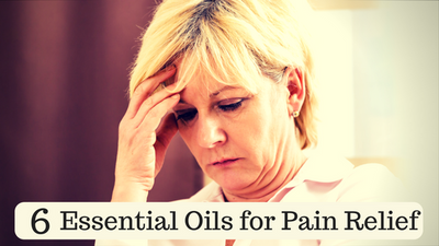 6 Essential Oils for Pain Relief